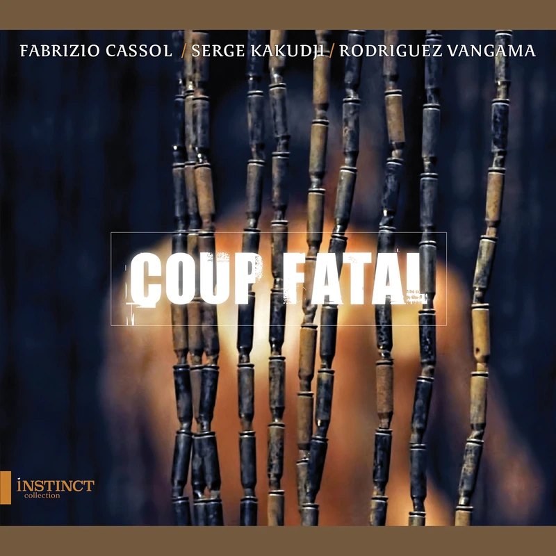 Pochette de l’album Coup Fatal de Serge Kakudji, Rodriguez Vangama et Fabrizio Cassol